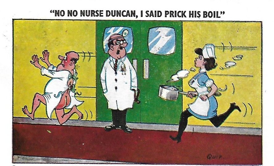 NLP Cartoon of a nurse running with a pan of boiling water, a worried doctor, and a patient running away holding his backside. Caption: NO NO NURSE DUNCAN, I SAID PRICK HIS BOIL—NLP or Hypnotherapy healing might be safer!. Hypnotherapy