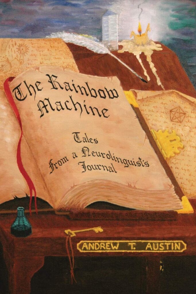 Cover of The Rainbow Machine: Tales from a Neurolinguist’s Journal by Andrew T. Austin